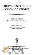 EQUIVALENTS OF THE AXIOM OF CHOICE   1963  PDF电子版封面    HERMAN RUBIN AND JEAN E. RUBIN 