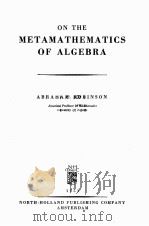 ON THE METAMATHEMATICS OF ALGEBRA   1951  PDF电子版封面    ABRAHAM ROBINSON 