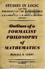 OUTLINES OF A FORMALIST PHILOSOPHY OF MATHEMATICS   1951  PDF电子版封面    HASKELL B. CURRY 