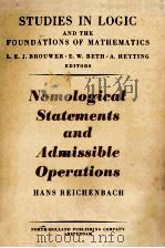 NOMOLOGICAL STATEMENTS AND ADMISSIBLE OPERATIONS   1954  PDF电子版封面    HANS REICHENBACH 