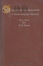 COMPUTER PROGRAMMING A MIXED LANGUAGE APPROACH   1964  PDF电子版封面    MARVIN L. STEIN AND WILLIAM D. 