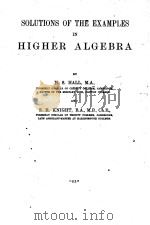 SOLUTIONS OF THE EXAMPLES IN HIGHER ALGEBRA   1932  PDF电子版封面     