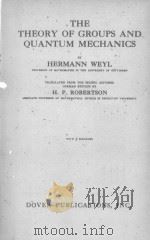 THE THEORY OF GROUPS AND QUANTUM MECHANICS     PDF电子版封面    HERMANN WEYL AND H.P. ROBERTSO 
