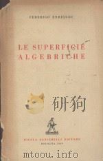 LE SUPERFICIE ALGEBRICHE   1949  PDF电子版封面     