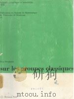 SUR LES GROUPES CLASSIQUES   1958  PDF电子版封面    JEAN DIEUDONNE 
