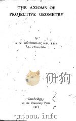 THE AXIOMS OF PROJECTIVE GEOMETRY   1913  PDF电子版封面    A.N. WHITEHEAD 