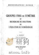 GROUPES FINIS DE SYMETRIE ET RECHERCHE DE SOLUTIONS DE L‘EQUATION DE SCHRODINGER（1959 PDF版）