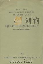 INSTITUT DES HAUTES ETUDES SCIENTIFIQUES   1960  PDF电子版封面    GROUPES PROALGEBRIQUES 