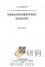 TRIGONOMETRIC SERIES VOLUME I-II   1959  PDF电子版封面    A. ZYGMUND 