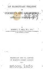 AN ELEMENTARY TREATISE ON COORDINATE GEOMETRY OF THREE DIMENSIONS   1912  PDF电子版封面    ROBERT J.T. BELL 