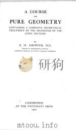 A COURSE OF PURE GEOMETRY   1921  PDF电子版封面    E.H. ASKWITH 