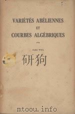VARIETES ABELIENNES ET COURBES ALGEBRIQUES   1951  PDF电子版封面    ANDRE WEIL 