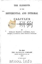 THE ELEMENTS OF THE DIFFERENTIAL AND INTEGRAL CALCULUS   1917  PDF电子版封面    DONALD FRANCIS CAMPBELL 