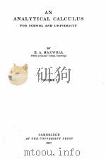 AN ANALYTICAL CALCULUS FOR SCHOOL AND UNIVERSITY VOLUME I-II   1957  PDF电子版封面    E.A. MAXWELL 