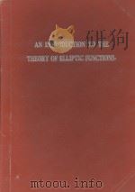 AN INTRODUCTION TO THE THEORY OF ELLIPTIC FUNCTIONS     PDF电子版封面     