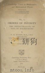 ORDERS OF INFINITY THE INFINITARCALCUL OF PAUL DU BOIS-REYMOND SECOND EDITION   1924  PDF电子版封面    G.H. HARDY 