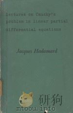 LECTURES ON CAUCHY‘S PROBLEM IN LINEAR PARTIAL DIFFERENTIAL EQUATIONS   1952  PDF电子版封面    JACQUES HADAMARD 