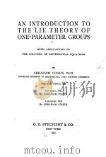 AN INTRODUCTION TO THE LIE THEORY OF ONE-PARAMETER GROUPS   1931  PDF电子版封面    ABRAHAM COHEN 