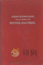 LECONS ELEMENTAIRES SUR LA THEORIE DES FONCTIONS ANALYTIQUES TOME I   1907  PDF电子版封面    EDOUARD A. FOUET 