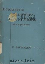 INTRODUCTION TO ELLIPTIC FUNCTIONS   1953  PDF电子版封面    F. BOWMAN 