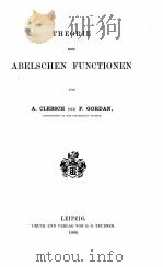 THEORIE DER ABELSCHEN FUNCTIONEN   1866  PDF电子版封面    A. CLEBSCH AND P. GORDAN 