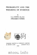 PROBABILITY AND THE WEIGHING OF EVIDENCE   1950  PDF电子版封面    I.J. GOOD 