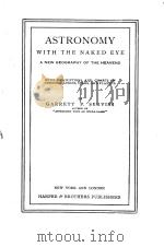 ASTRONOMY WITH THE NAKED EYE     PDF电子版封面    GARRETT P. SERVISS 