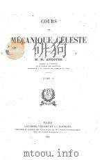 COURS DE MECANIQUE CELESTE TOME II   1926  PDF电子版封面    M.H. ANDOYER 