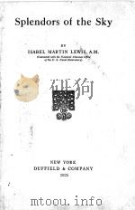 SPLENDORS OF THE SKY   1925  PDF电子版封面    ISABEL MARTIN LEWIS 