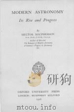 NOMERN ASTRONOMY ITS RISE AND PROGRESS   1926  PDF电子版封面    HECTOR MACPHERSON 