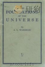 THE FOUNDATIONS OF THE UNIVERSE     PDF电子版封面    A.L. WAREHAM 