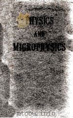 PHYSICS AND MICROPHYSICS   1955  PDF电子版封面    LOUIS DE BROGLIE 