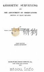 GEODETIC SURVEYING AND THE ADJUSTMENT OF OBSERVATIONS FIRST EDITION   1911  PDF电子版封面    EDWARD L. INGRAM 