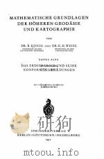 MATHEMATISCHE GRUNDLAGEN DER HOHEREN GEODASIE UND KARTOGRAPHIE ERSTER BAND   1951  PDF电子版封面    R. KONIG AND K.H. WEISE 