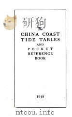 THE CHINA COAST TIDE TABLES AND POCKET REFERENCE BOOK 1948   1947  PDF电子版封面    JAMES R. GRAY 
