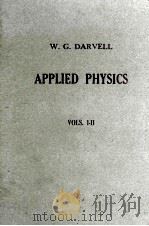 APPLIED PHYSICS VOLUME I-II   1957  PDF电子版封面    W.G. DARVELL 