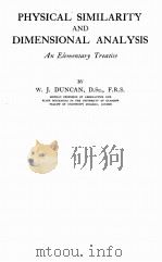 PHYSICAL SIMILARITY AND DIMENSIONAL ANALYSIS AN ELEMENTARY TREATISE   1952  PDF电子版封面    W.J. DUNCAN 