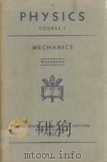PHYSICS COURSE 1 MECHANICS ADAPTED FROM MODERN PHYSICS BY CHARLES E. DULL WORKBOOK   1943  PDF电子版封面     