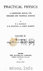 PRACTICAL PHYSICS A LABORATORY MANUAL FOR COLLEGES AND TECHNICAL SCHOOLS VOLUME III   1911  PDF电子版封面    W.S. FRANKLIN 