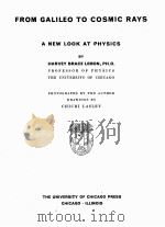 FROM GALILEO TO COSMIC RAYS A NEW LOOK AT PHYSICS   1934  PDF电子版封面    HARVEY BRACE LEMON 