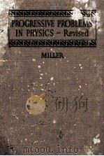 PROGRESSIVE PROBLEMS IN PHYSICS COMPLETELY REVISED FOURTH EDITION   1939  PDF电子版封面    FRED R. MILLER 
