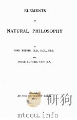 ELEMENTS OF NATURAL PHILOSOPHY   1912  PDF电子版封面    LORD KELVIN AND PETER GUTHRIE 