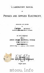 A LABORATORY MANUAL OF PHYSICS AND APPLIED ELECTRICITY VOLUME I   1923  PDF电子版封面    EDWARD L. NICHOLS 