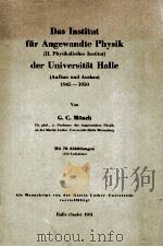 DAS INSTITUT FUR ANGEWANDTE PHYSIK DER UNIVERSITAT HALLE 1945-1950   1951  PDF电子版封面    G.C. MONCH 