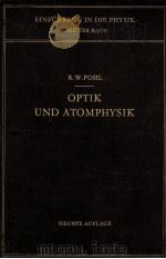 OPTIK UND ATOMPHYSIK NEUNTE VERBESSERTE UND ERGANZTE AUFLAGE   1954  PDF电子版封面    ROBERT WICHARD POHL 