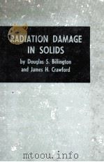 RADIATION DAMAGE IN SOLIDS   1961  PDF电子版封面    DOUGLAS S. BILLINGTON AND JAME 