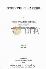 SCIENTIFIC PAPERS VOLUME IV 1892-1901   1903  PDF电子版封面    JOHN WILLIAM STRUTT 