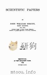 SCIENTIFIC PAPERS VOLUME I 1869-1881   1899  PDF电子版封面    JOHN WILLIAM STRUTT 