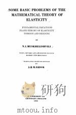 SOME BASIC PROBLEMS OF THE MATHEMATICAL THEORY OF ELASTICITY   1953  PDF电子版封面     