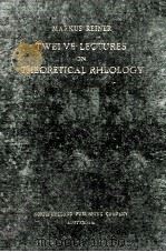 TWELVE LECTURES ON THEORETICAL RHEOLOGY（1949 PDF版）